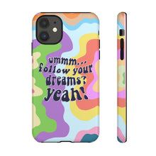 Load image into Gallery viewer, Follow Your Dreams Phone Case
