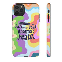 Load image into Gallery viewer, Follow Your Dreams Phone Case
